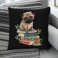 Pug Dog Reading Book Coffee Read Books Be Kind Stay Weird Pillowcase