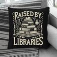 Raised By Libraries Reader Book Bibliophile Pillowcase Raised By Libraries Reader Book Bibliophile Pillowcase