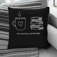 There Is No Such Thing As Too Many Books Bibliophile Pillowcase