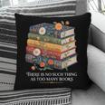 There Is No Such Thing As Too Many Books Reading Pillowcase There Is No Such Thing As Too Many Books Reading Pillowcase