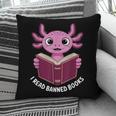 I Read Banned Books Axolotl Reading Pillowcase