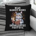 Read Banned Books Drink Coffee Fight Evil Cat Pillowcase