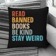 Read Banned Books Be Kind Stay Weird Pillowcase