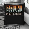 Read A Book Bruh Cool Ela English Teacher Reading Literature Pillowcase