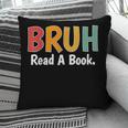 Read A Book Bruh English Teacher Reading Read A Book Pillowcase