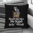 Read Book Be Kind Stay Weird Book Reader Lover Bookworm Pillowcase Read Book Be Kind Stay Weird Book Reader Lover Bookworm Pillowcase