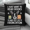Read Books & Pet My Frenchton Owner Frenchton Lover Pillowcase Read Books & Pet My Frenchton Owner Frenchton Lover Pillowcase