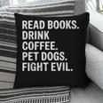 Read Books Drink Coffee Pet Dogs Fight Evil Bookworm Pillowcase