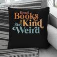 Read Books Be Kind Stay Weird Book Reader Pillowcase