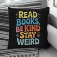 Read Books Be Kind Stay Weird The Perfect Life Formula Pillowcase Read Books Be Kind Stay Weird The Perfect Life Formula Pillowcase