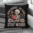 Read Books Be Kind Stay Weird Skeleton Reading Book Pillowcase Read Books Be Kind Stay Weird Skeleton Reading Book Pillowcase