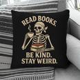Read Books Be Kind Stay Weird Skeleton Reading Coffee Goth Pillowcase