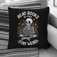 Read Books Be Kind Stay Weird Skeleton Reading Goth Flower Pillowcase