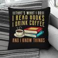 That What i Do i Read Books And i Know Things Coffee Reading Pillowcase