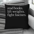 Read Books Lift Weights Fight Fascism Pillowcase
