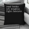 Read Books Lift Weights Fight Fascists Pillowcase Read Books Lift Weights Fight Fascists Pillowcase