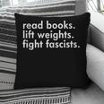 Read Books Lift Weights Fight Fascists Reading Activism Meme Pillowcase