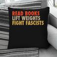 Read Books Lift Weights Fight Fascists Reading Humor Pillowcase