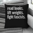 Read Books Lift Weights Fight Fascists Reading Lovers Pillowcase Read Books Lift Weights Fight Fascists Reading Lovers Pillowcase