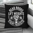 Read Books Lift Weights Fight Fascists Reading Men Women Pillowcase Read Books Lift Weights Fight Fascists Reading Men Women Pillowcase