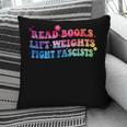 Read Books Lift Weights Fight Fascists Tie Dye Men Women Pillowcase Read Books Lift Weights Fight Fascists Tie Dye Men Women Pillowcase