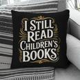 I Still Read Childrens Books First Day Of School Kid Reading Pillowcase I Still Read Childrens Books First Day Of School Kid Reading Pillowcase
