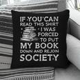 If You Can Read This I Was Forced To Put My Book Down Reader Pillowcase