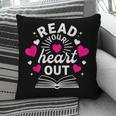 Read Your Heart Out Cute Teacher Women Book Lovers Pillowcase