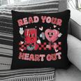 Read Your Heart Out Valentine Teacher Book Lover Pillowcase