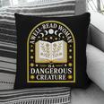 A Well Read Woman Is A Dangerous Creature For Book Lovers Pillowcase