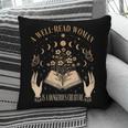 A Well Read Woman Is A Dangerous Creature Reading Book Lover Pillowcase