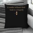 A Reader Without Their Book Is Tragedy Book Reading Dragon Pillowcase