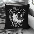 Take Me To Your Readers Book Lover Reading Bookworm Pillowcase