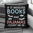 Reading Bedtime If It Involves Books And Pajamas Count Me In Pillowcase