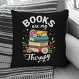 Reading Books Are My Therapy Pillowcase Reading Books Are My Therapy Pillowcase