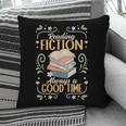 Reading Fiction Always A Good Time Book Reading Bookworm Pillowcase