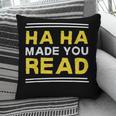 Reading Literacy Ha Ha Made You Read Book Lover Joke Pillowcase