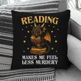 Reading Makes Me Feel Less Murdery Book Dragon Pillowcase