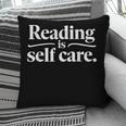 Reading Is Self Care Bookworm Reading Book Lovers Pillowcase