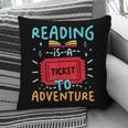 Reading Is A Ticket To Adventure Fun Book Lovers Fun Pillowcase Reading Is A Ticket To Adventure Fun Book Lovers Fun Pillowcase