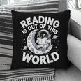 Reading Is Out Of This World Space Books Lover Pillowcase Reading Is Out Of This World Space Books Lover Pillowcase