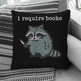 i Require Books Raccoon Pillowcase