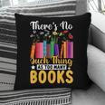 There's No Such Thing As Too Many Books Pillowcase