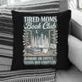 Retro Tired Moms Book Club Bookish Booktrovert Mother's Day Pillowcase