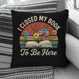 Retro Vintage Book Lover Reading I Closed My Book To Be Here Pillowcase Retro Vintage Book Lover Reading I Closed My Book To Be Here Pillowcase