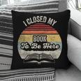 Retro Vintage I Closed My Book To Be Here Reading Teacher Pillowcase Retro Vintage I Closed My Book To Be Here Reading Teacher Pillowcase