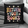 Return Your Books School Librarian Pillowcase