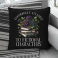 Romance Book Shirt Emotionally Attached Fictional Characters Pillowcase