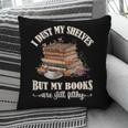 Romantasy I Dust My Shelves But My Books Are Still Filthy Pillowcase