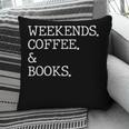 Weekends Coffee And Books Reading Lovers And Coffee Pillowcase